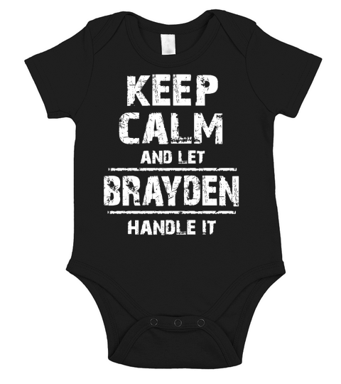 Brayden T-Shirt, Keep Calm and Let Brayden Handle It Short Sleeve Baby One-Piece