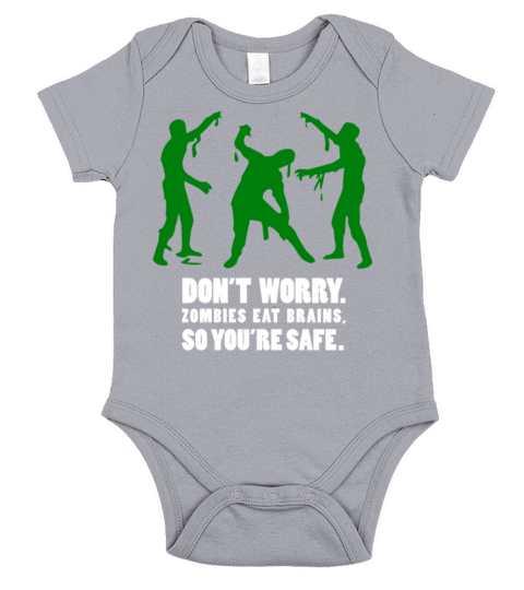 Don t worry Zombies eat brains so you re safe Short Sleeve Baby One-Piece