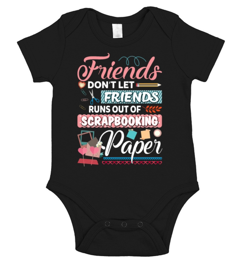 Friends Dont Let Friends Runs Out Of Scrapbooking Short Sleeve Baby One-Piece
