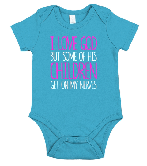 I love God But Some of His Children Get On My Short Sleeve Baby One-Piece