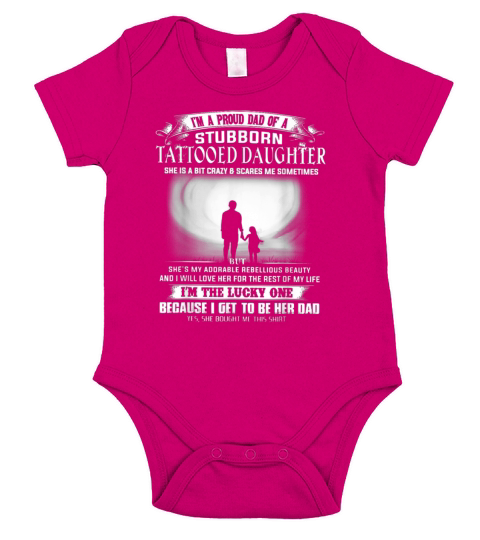 I’m a proud dad of a stubborn tattooed daughter she is a bit crazy Short Sleeve Baby One-Piece