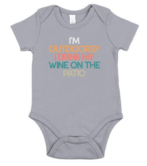 Im Outdoorsy I Drink My Wine On The Patio Funny Short Sleeve Baby One-Piece