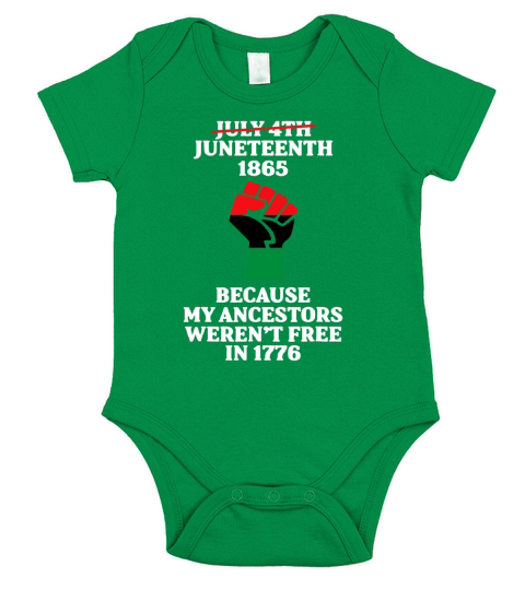 July 4th Juneteenth 1865 Because My Ancestors Weren’t Free In 1776 shirt Short Sleeve Baby One-Piece