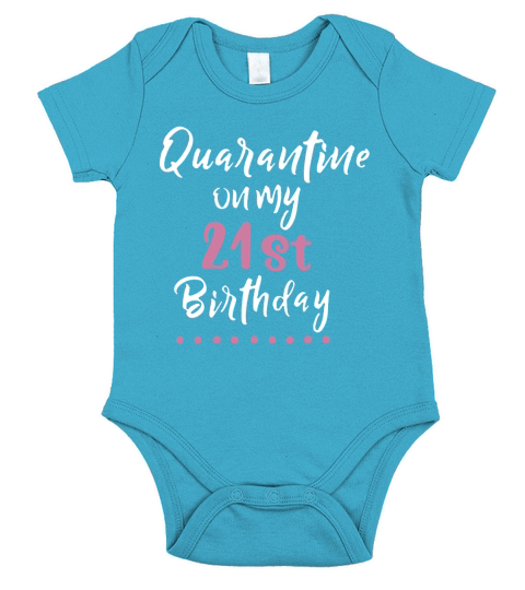Quarantine On My 21st Birthday Social Distancing shirt Short Sleeve Baby One-Piece