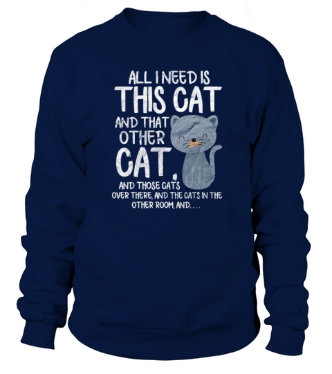 All I Need Is This Cat And That Other Cat Vintage Sweatshirt Unisex