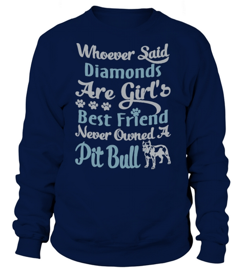 Diamonds Are Girls Best Friend and A Pit Bull TShirt Sweatshirt Unisex