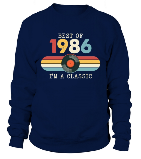 Funny Birthday Best Of 1986 Im A Classic Sweatshirt Unisex