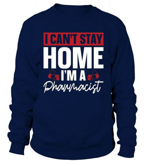 I Cant Stay Home Pharmacy Technician Pharmacist Sweatshirt Unisex