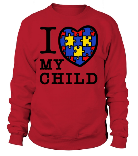 I love my child Sweatshirt Unisex