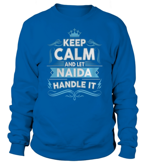 Keep calm NAIDA, NAIDA tshirt Sweatshirt Unisex