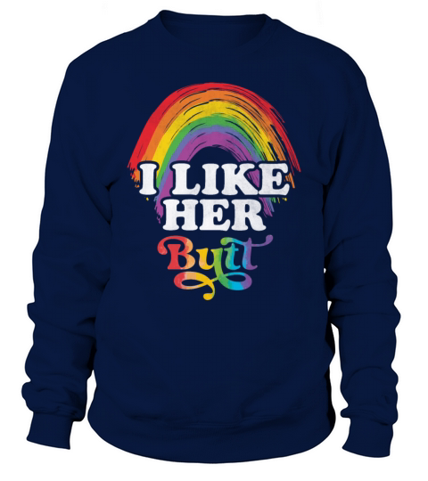 LGBT Lesbian Matching Couples I Like Her Butt Sweatshirt Unisex
