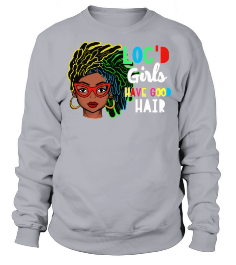 Locd Girls Have Good Hair Sweatshirt Unisex