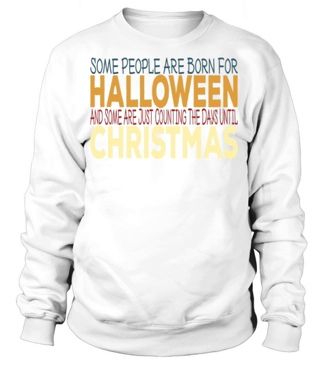 Some People Are Born For Halloween Sweatshirt Unisex