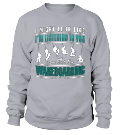 Wakeboard Might Look Like Wakeboarder Wakeboarding Sweatshirt Unisex
