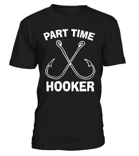 Fishing Gear Funny Part Time Vintage Gift Hooker Tee T-Shirt T-Shirt Unisex