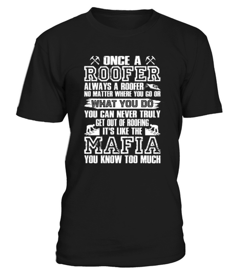 Once A Roofer Always A Roofer No Matter Where You T-Shirt Unisex