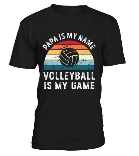 Papa is my Name Volleyball is my Game Dad Fathers T-Shirt Unisex