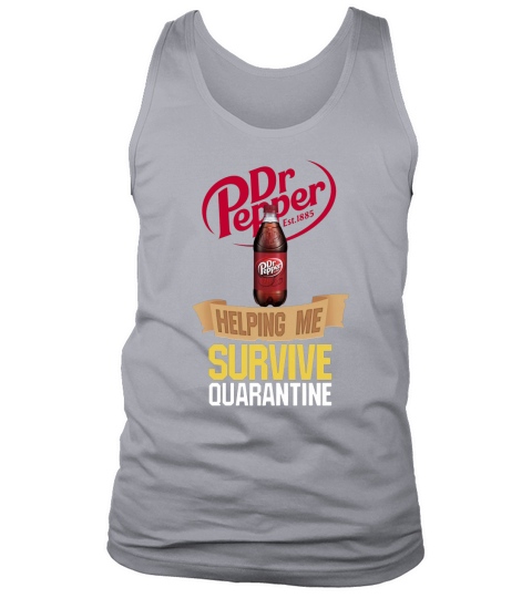 Dr Pepper Est 1885 helping me survive quarantine Tank Top Unisex