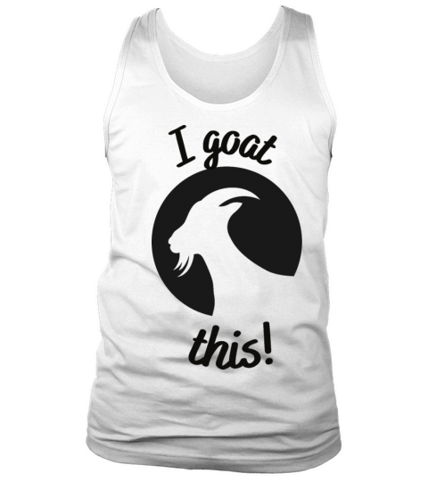 I goat this essential funny sarcastic illustration Tank Top Unisex