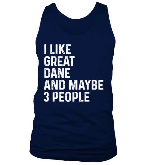 I Like Great Dane And Maybe 3 People Dog Lover Tank Top Unisex
