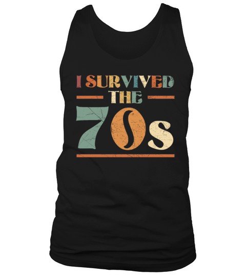 I Survived The 70s 1970 Seventies Party 1970s Tank Top Unisex