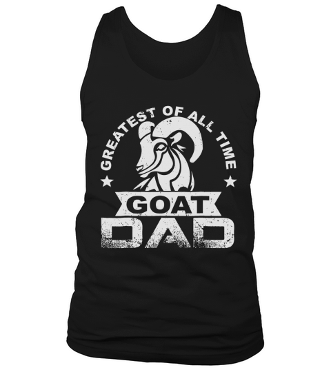 Mens Greatest of All Time Goat Dad T Shirt Fathers Day Gift Tank Top Unisex