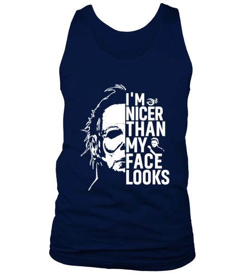 Michael Myers Im nicer than my face looks Tank Top Unisex