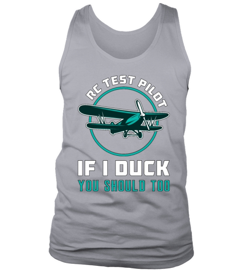 RC Test Pilot If I Duck You Should Too RC Plane Tank Top Unisex