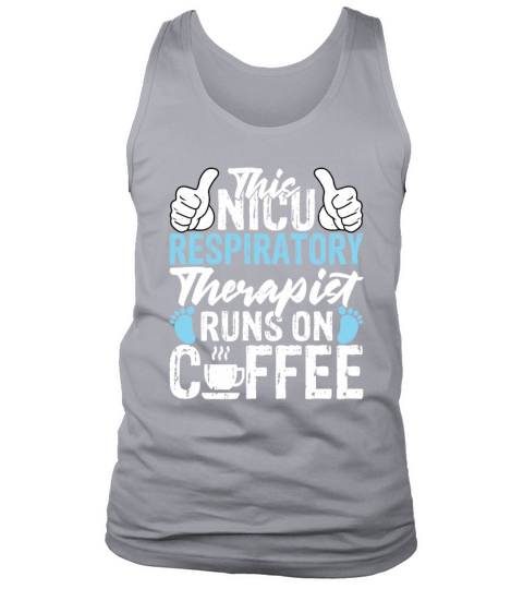 This NICU Respiratory Therapist Runs on Coffee Tank Top Unisex