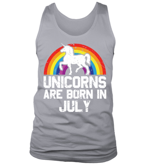 Unicorns Are Born In July Shirt Birthday Month Tank Top Unisex