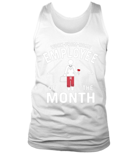 Work From Home Employee Of The Month T-Shirt Tank Top Unisex