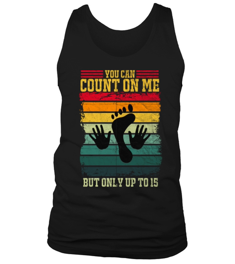 You Can Count On Me But Only Up To 15 Tank Top Unisex