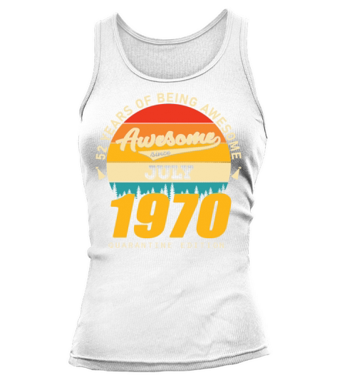 1970 Quarantine Edition July 52th birthday gift Tank top Woman