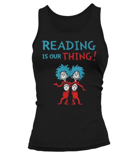 Dr Seuss Day reading is our thing Tank top Woman