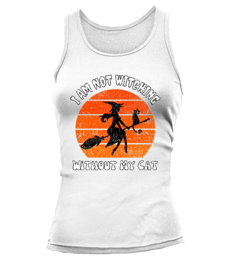 I Am Not Witching Without My Cat Tank top Woman