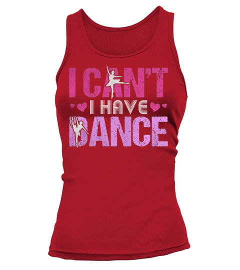 I Can t I Have Dance T-Shirt Girls Dancing Heart Love Ballet Tank top Woman