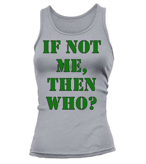 If Not Me, Then Who? Tank top Woman
