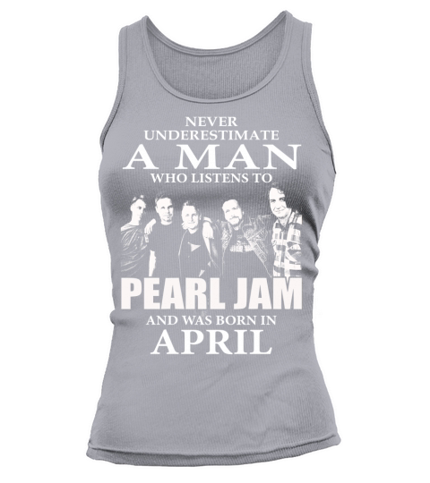 MAN BORN IN APRIL WHO LISTENS TO PEARL JAM Tank top Woman