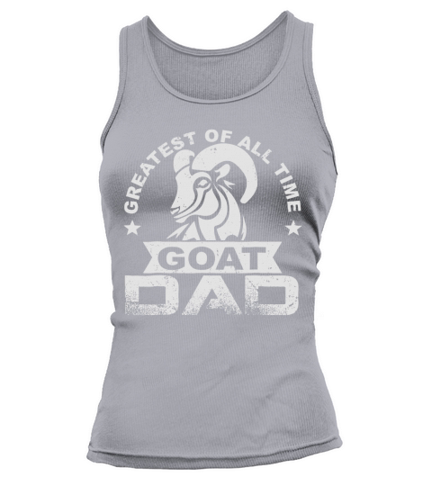 Mens Greatest of All Time Goat Dad T Shirt Fathers Day Gift Tank top Woman
