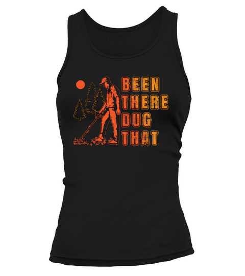 Metal Detecting Been There Dug Hunting Detectorist Tank top Woman