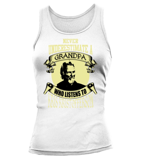 Never Underestimate A Grandpa Who Listens To Kris Kristofferson Tank top Woman