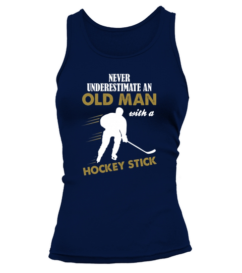 Never Underestimate An Old Man With A Hockey Stick T-Shirts 1 Tank top Woman