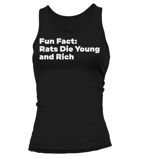 Rats Die Young and Rich Funny Animal Pun Humor Tank top Woman