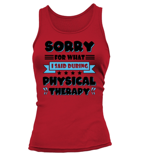 Sorry For What I Said During My Physical Therapy Tank top Woman