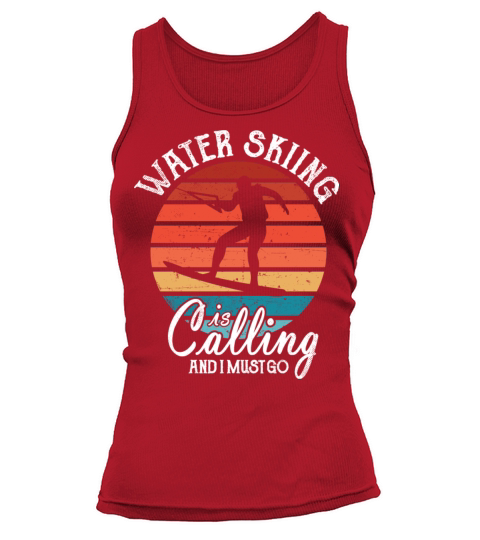 Waterskiing Is Calling Water Skiing Lovers Fans Tank top Woman