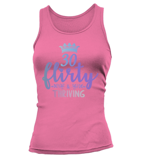 Womens 30 Flirty and Thriving 30th Birthday Born in 1989 Tank top Woman