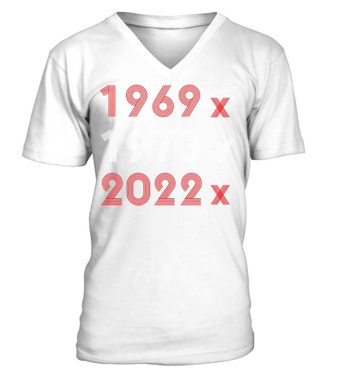 1969 1973 2022 Pro Roe Pro Choice V-Neck T-shirt