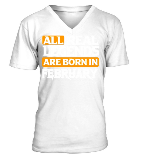 All Real Legends Are Born In February V-Neck T-shirt