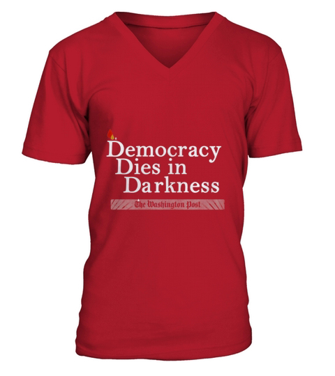 Democracy Dies in Darkness T - Shirt V-Neck T-shirt