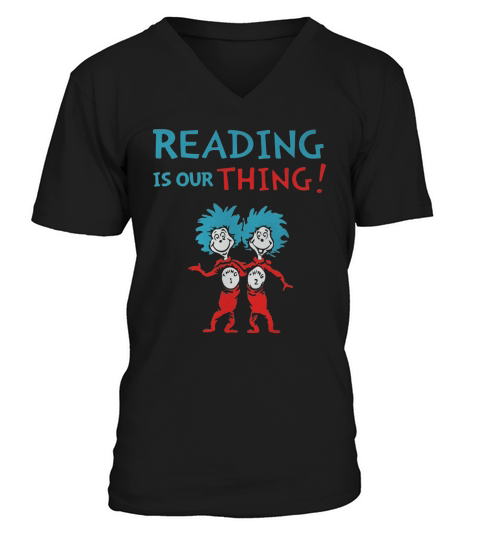 Dr Seuss Day reading is our thing V-Neck T-shirt